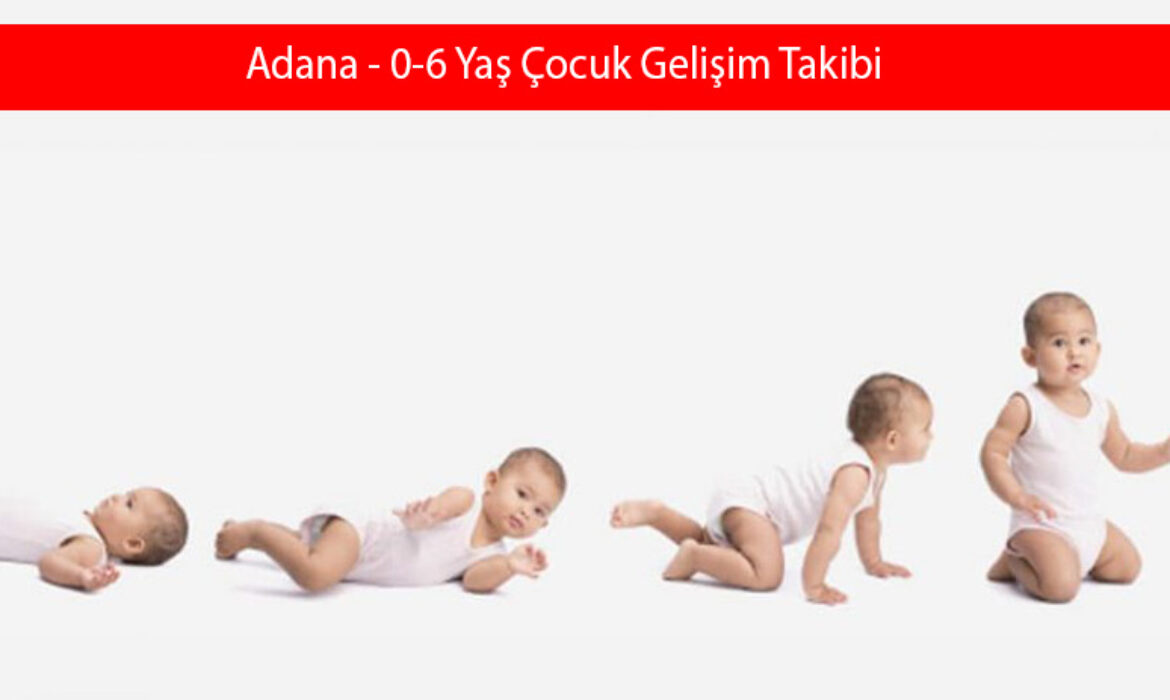 Adana 0-6 Yaş Çocuk Gelişim Takibi