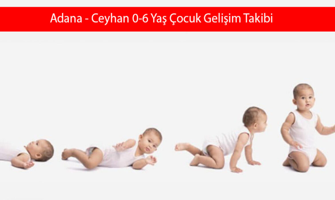 Adana - Ceyhan 0-6 Yaş Çocuk Gelişim Takibi
