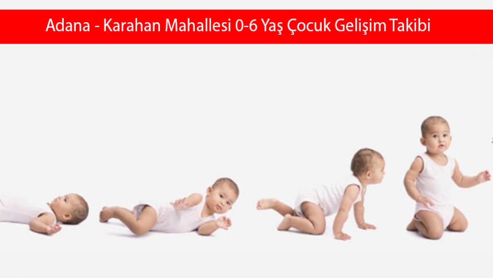 Adana - Karahan Mahallesi 0-6 Yaş Çocuk Gelişim Takibi