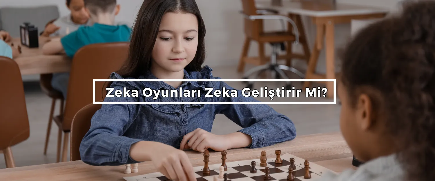 Zeka Oyunları Zeka Geliştirir Mi?