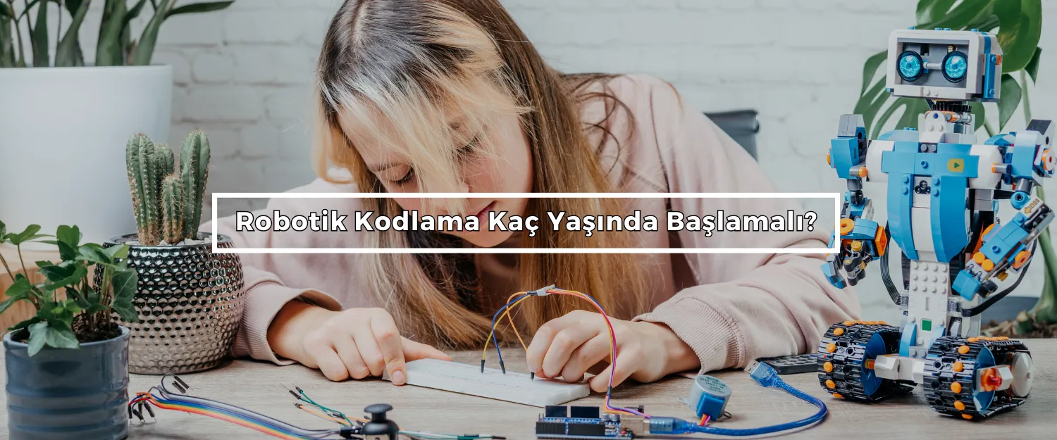 Robotik Kodlama Kaç Yaşında Başlamalı?