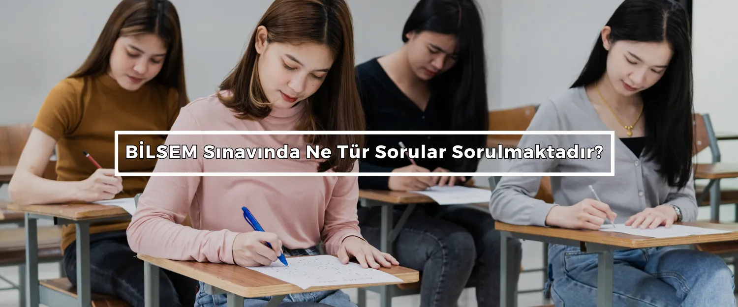BİLSEM Sınavında Ne Tür Sorular Sorulmaktadır?