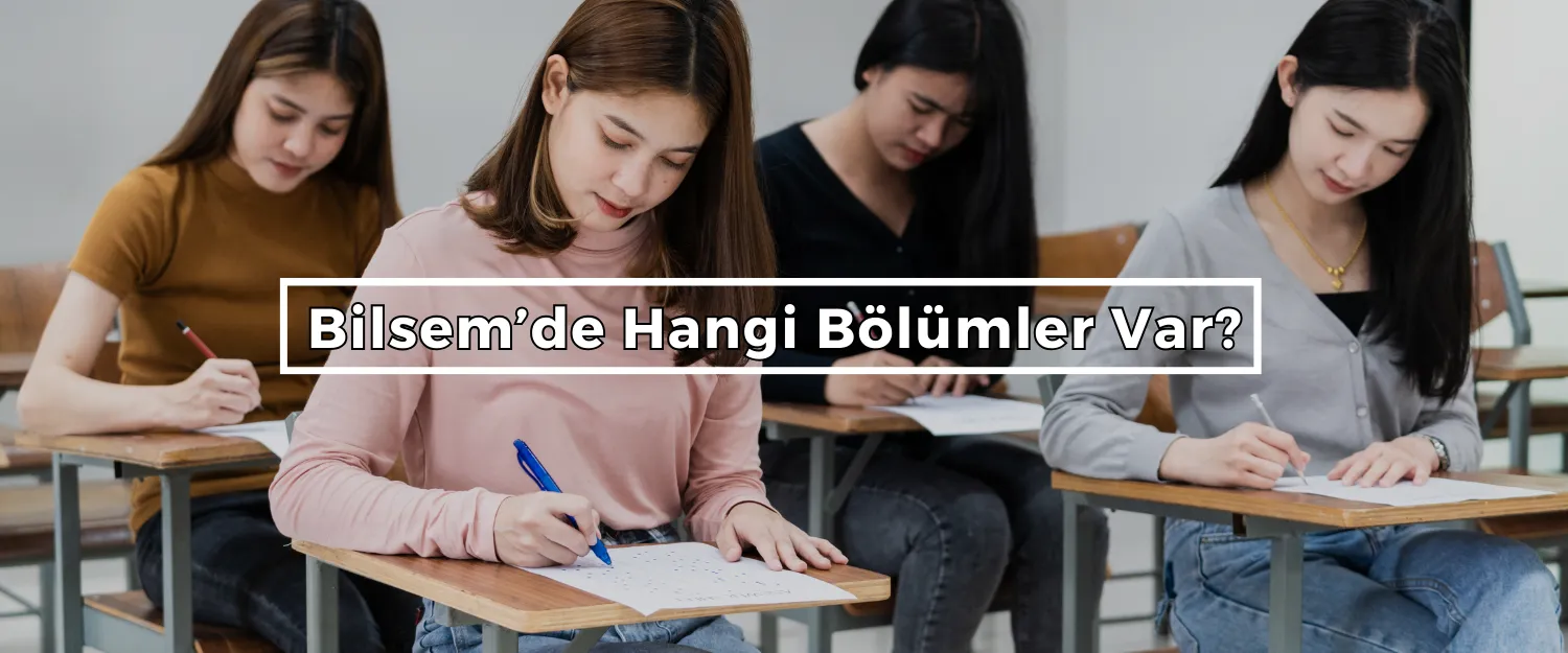 Bilsem’de Hangi Bölümler Var?