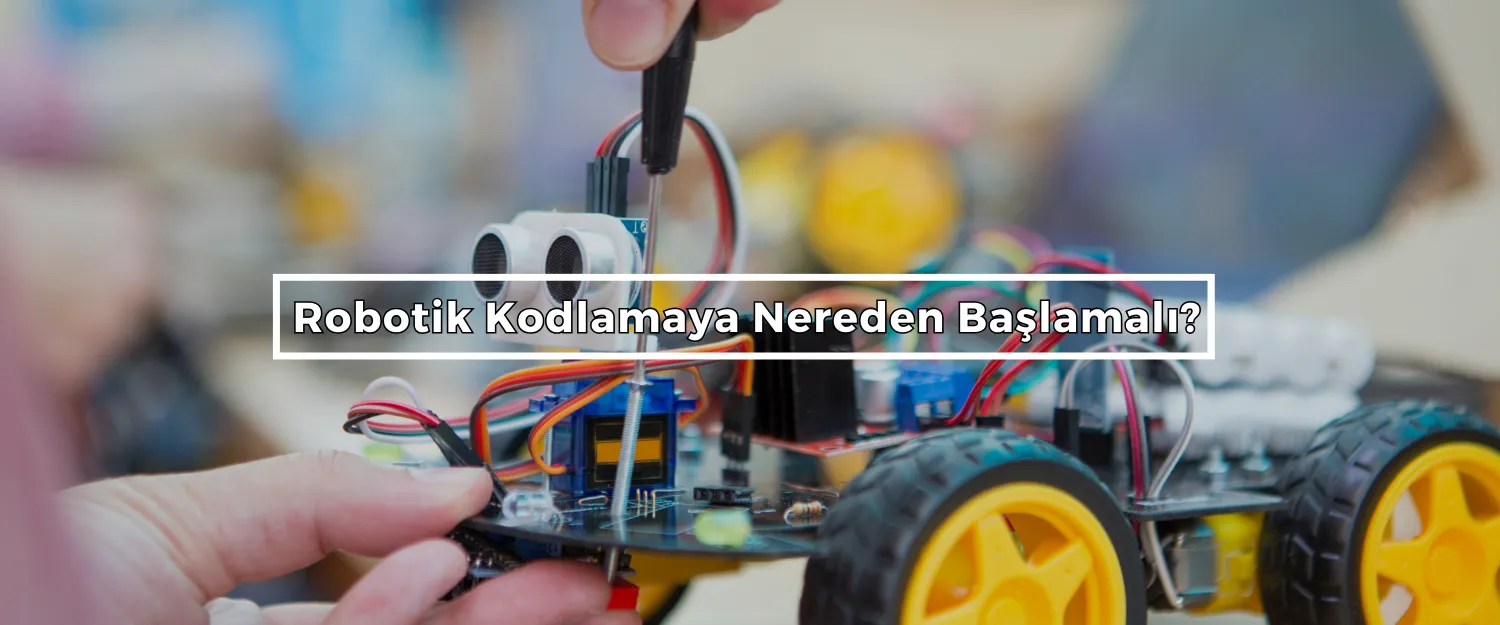 Robotik Kodlamaya Nereden Başlamalı?