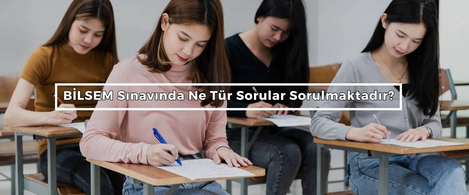 BİLSEM Sınavında Ne Tür Sorular Sorulmaktadır?