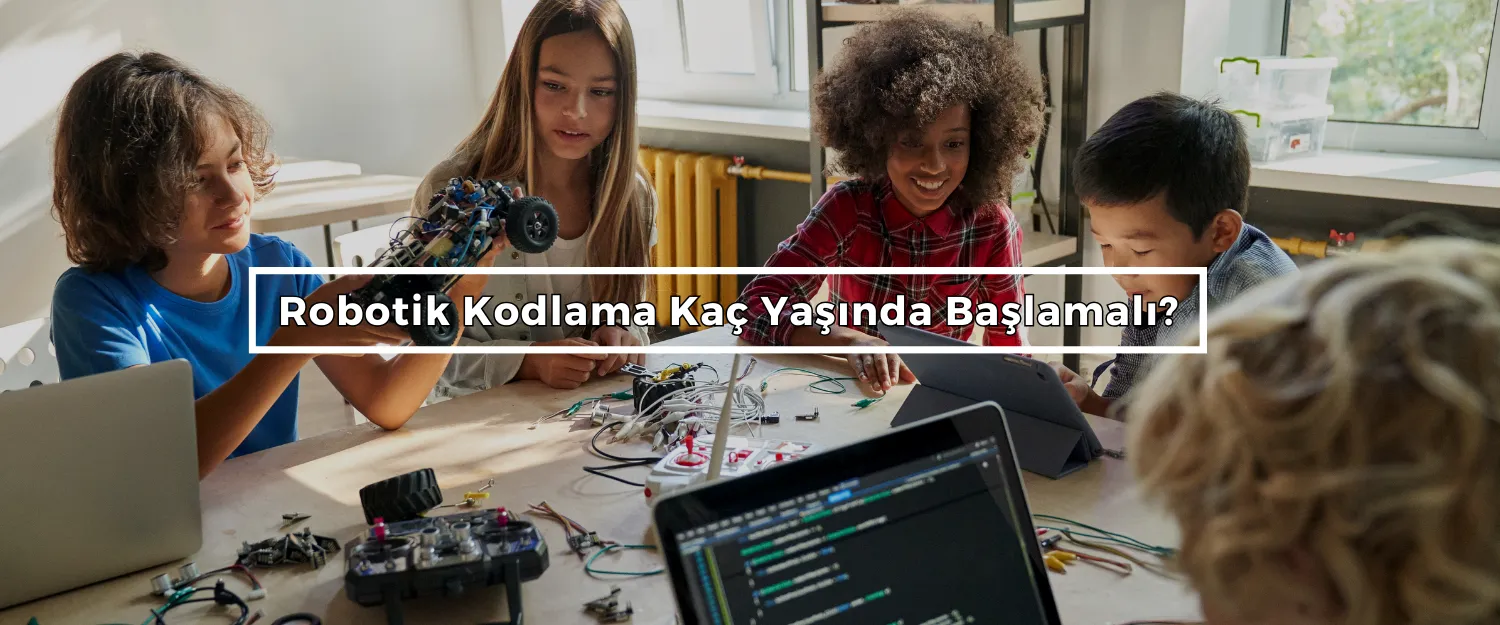Robotik Kodlama Kaç Yaşında Başlamalı?