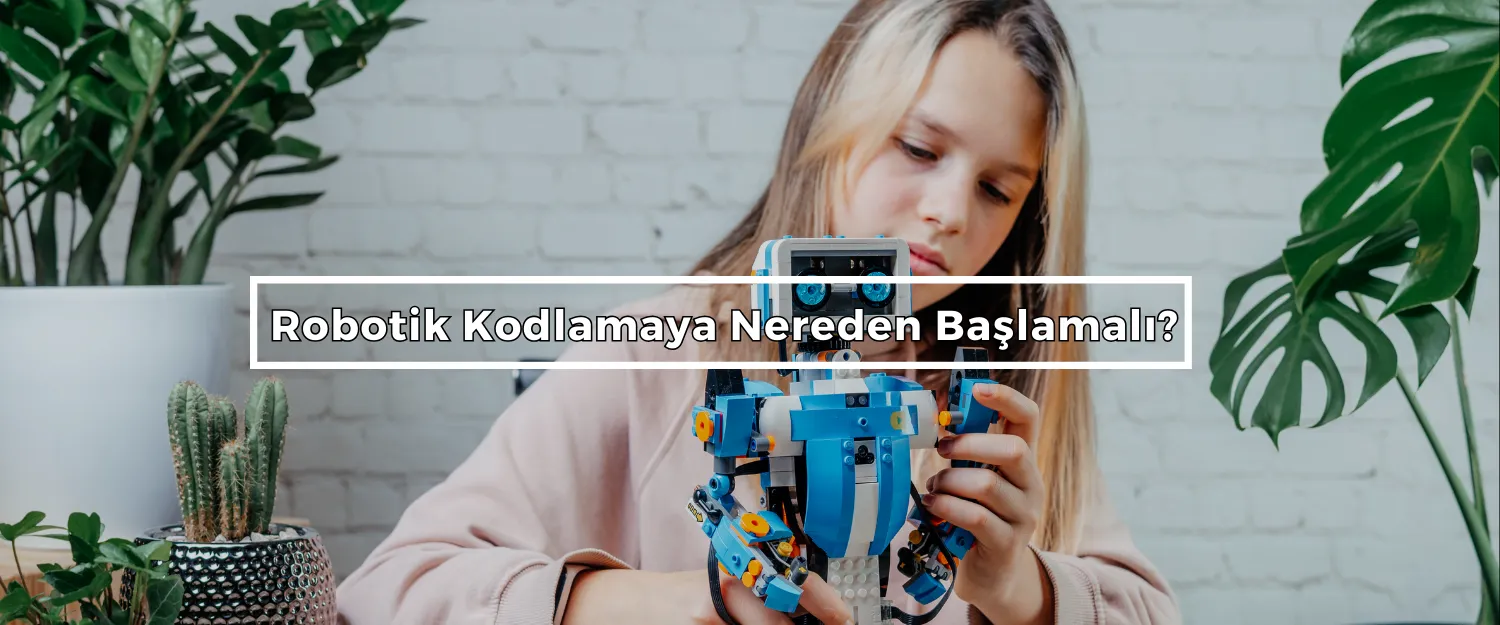 Robotik Kodlamaya Nereden Başlamalı?