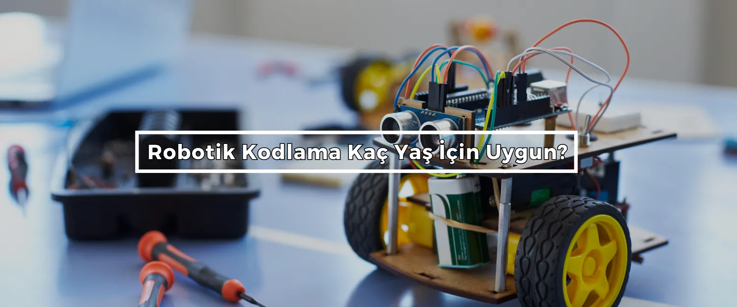 Robotik Kodlama Kaç Yaş İçin Uygun?